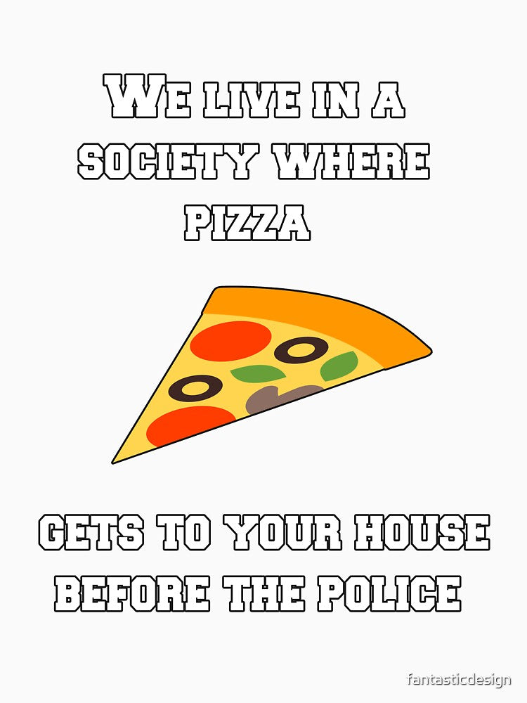 Funny Sarcastic Humor We Live In A Society Where Pizza by fantasticdesign