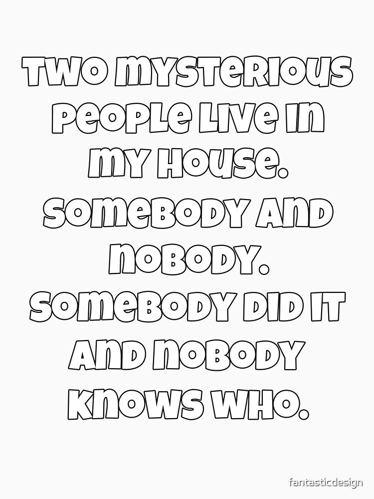 Funny Sarcastic Humor Two Mysterious People Live In My House by fantasticdesign