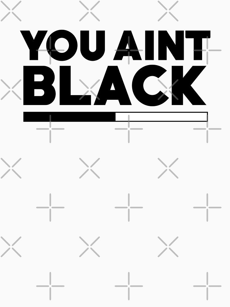 you aint black Slim Fit T-Shirt by TADJ5