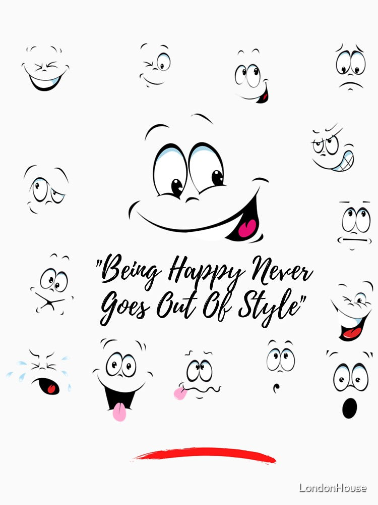 "Being Happy Never Goes Out Of Style" by LondonHouse