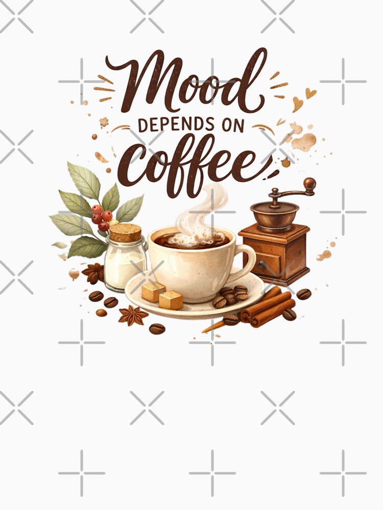 Mood Depends on Coffee – Aesthetic Coffee Lover Quote Design by Sanika arts