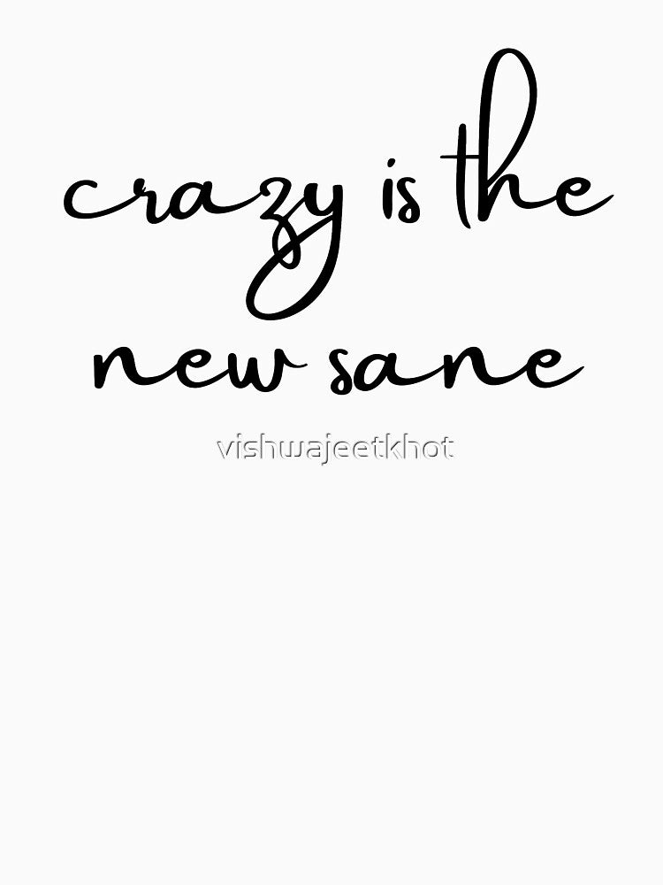 crazy is the new sane by vishwajeetkhot