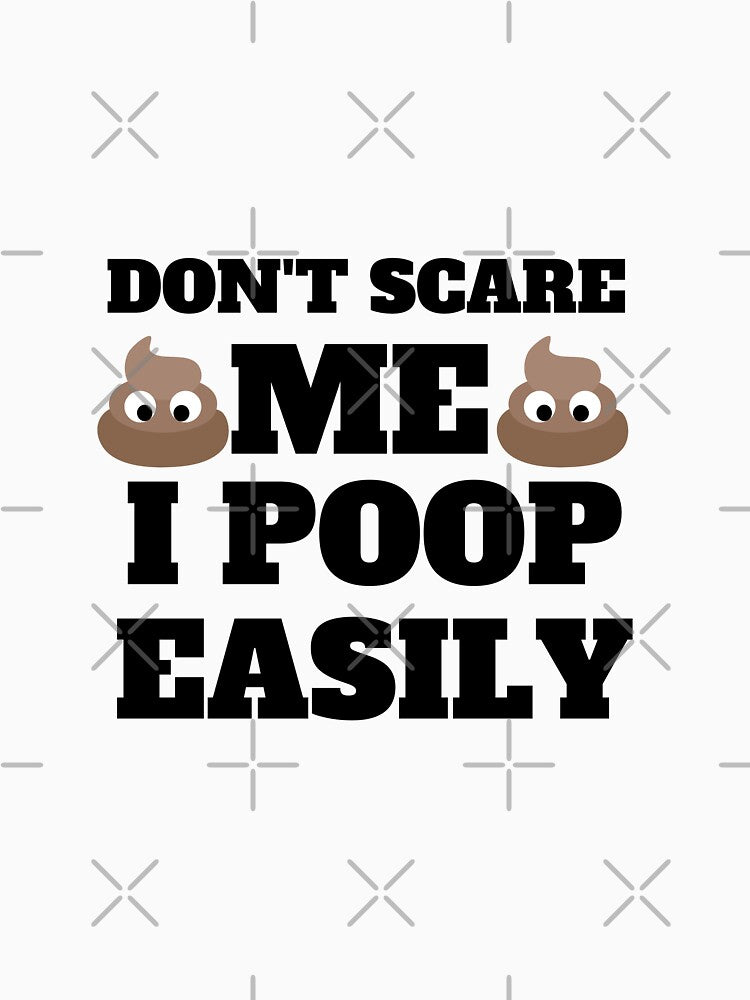 Don't Scare Me I Poop Easily Funny Poop Humor Quote by Moriarty's Digital Visions