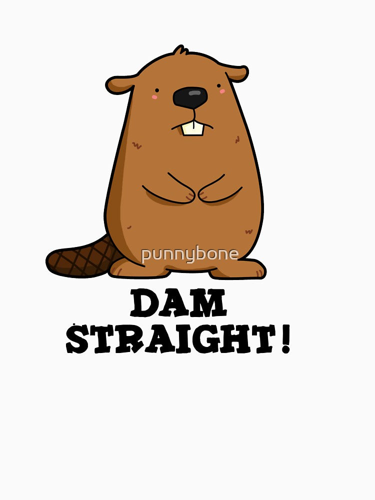 Dam Straight Cute Sassy Beaver Pun by punnybone