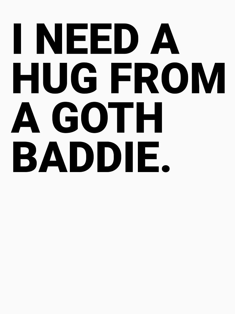 I Need A Hug From A Goth Baddie by kamrankhan