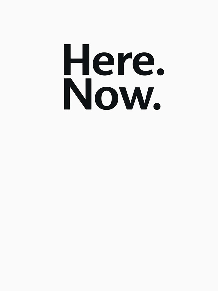 Here Now – Minimal Present Moment Typography by Irene Catchmind