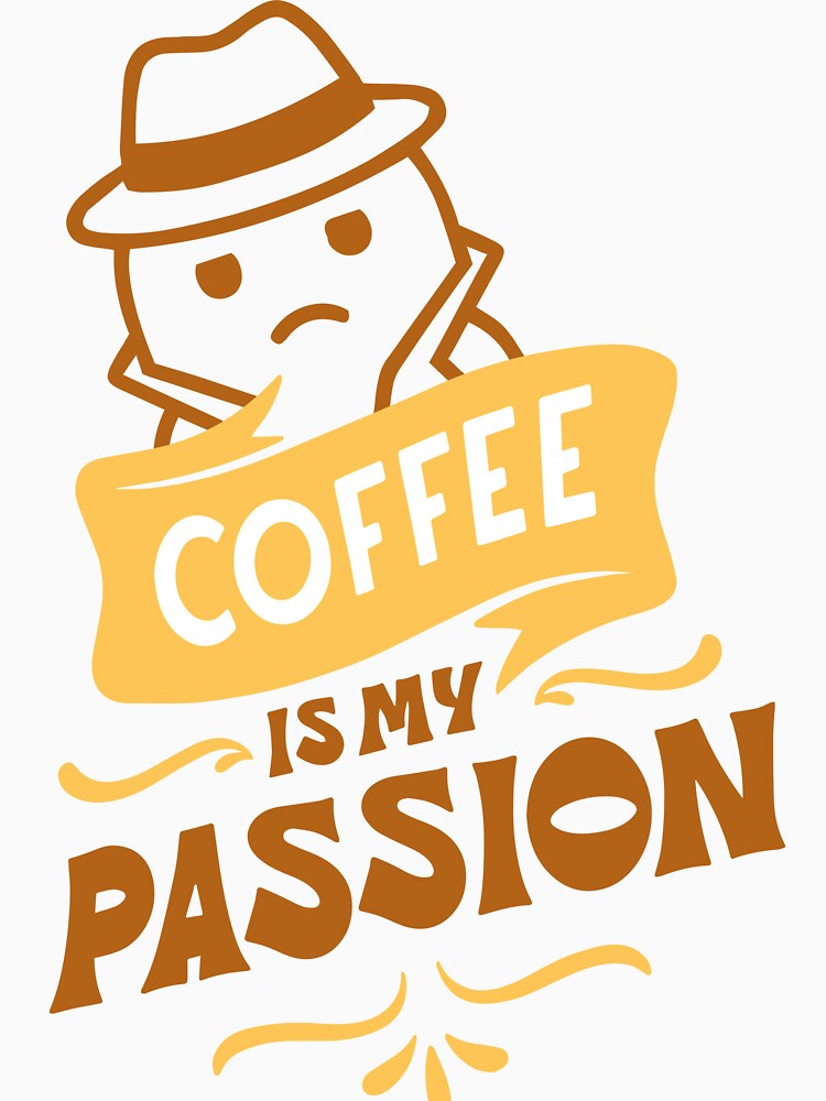 COFFEE IS MY PASSION by AnasDesigner95