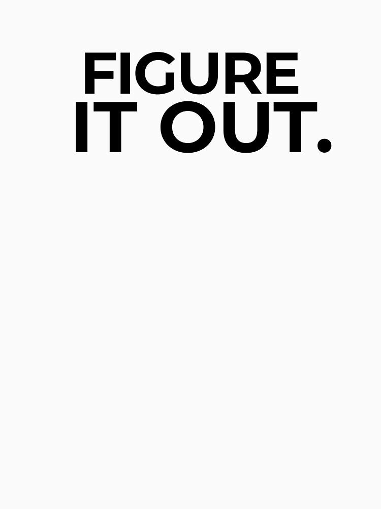 Figure It Out. – Black Text Edition | Low Social Energy Collection by Anyshca