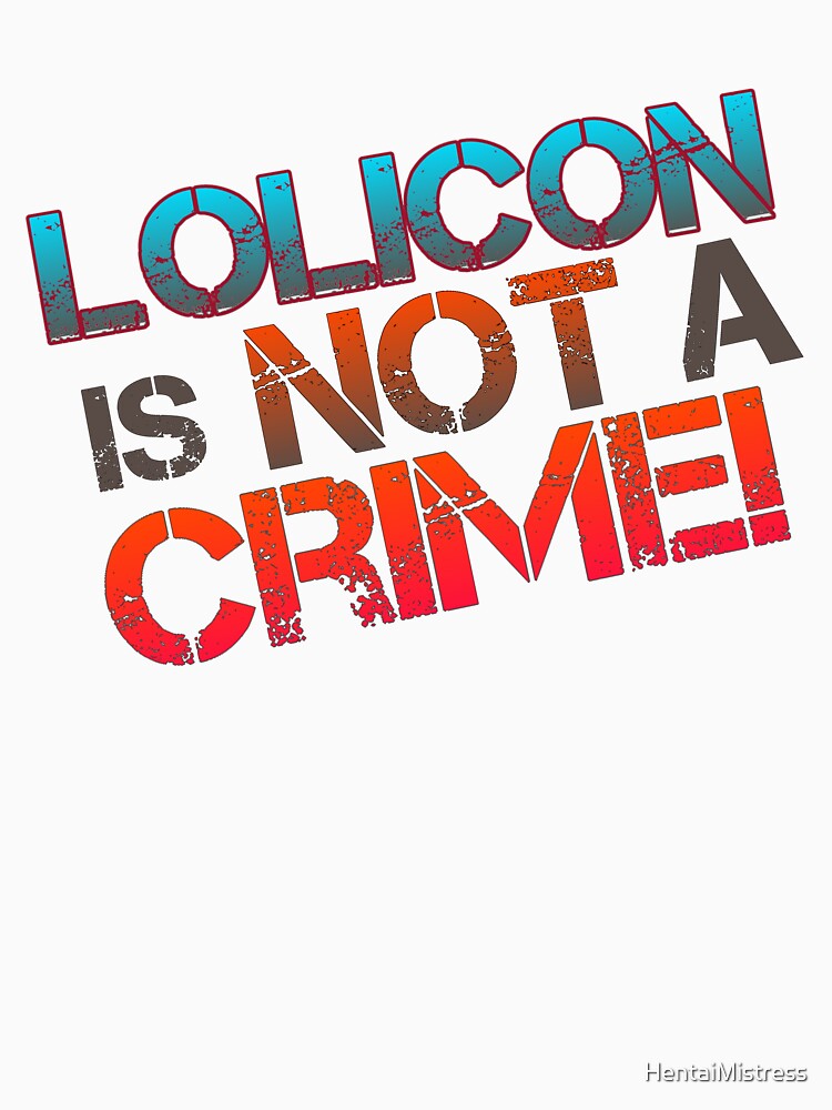 Lolicon Is Not A Crime! by HentaiMistress