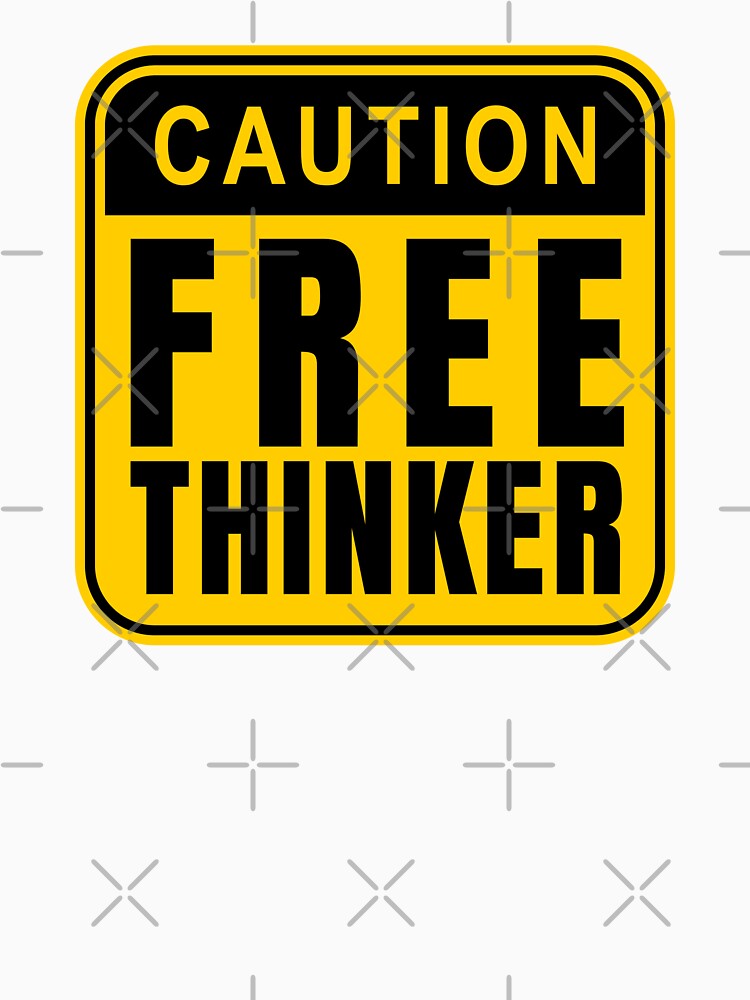 Caution Free Thinker - Warning Sign Quote by Dondonmart