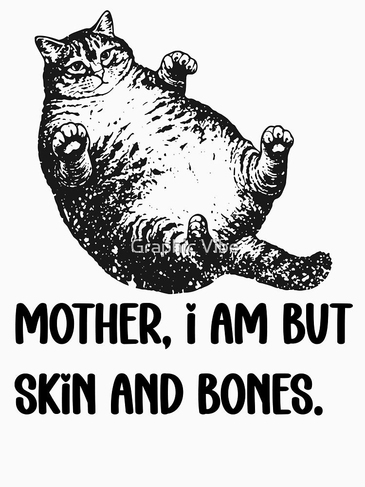 Mother, I Am But Skin And Bones Cat Meme by FouChan