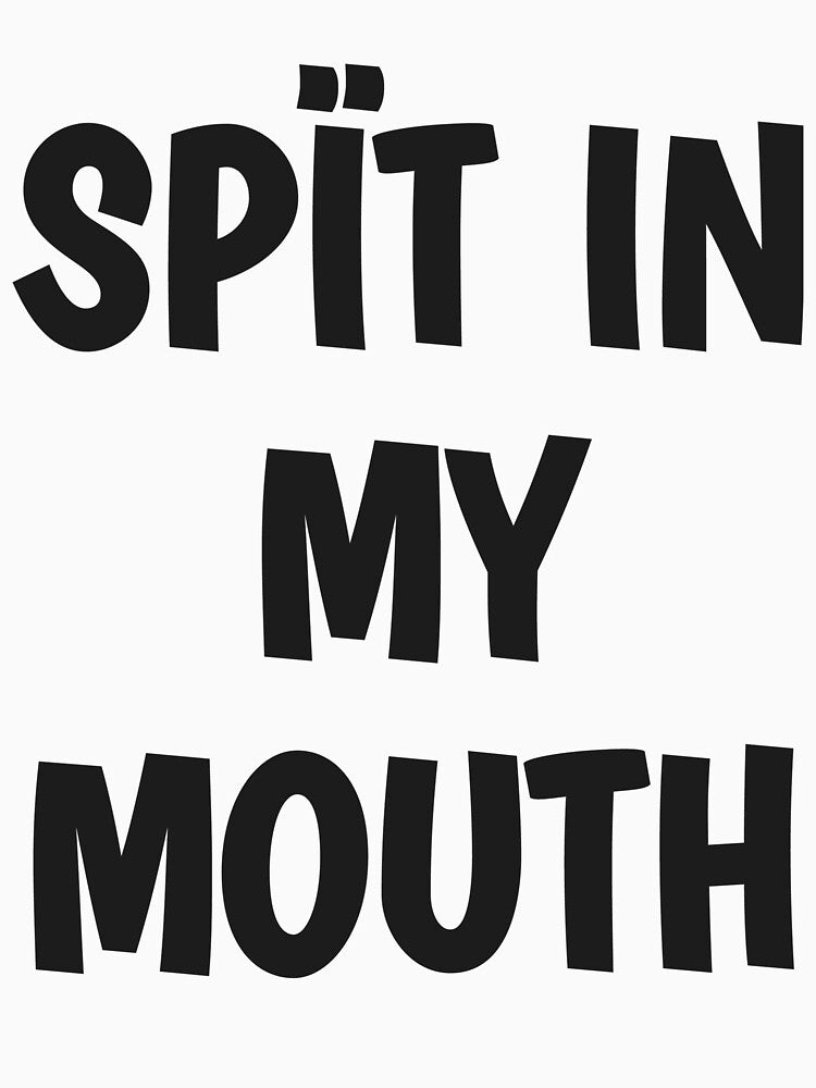 Spit in my mouth by DRESSIVE