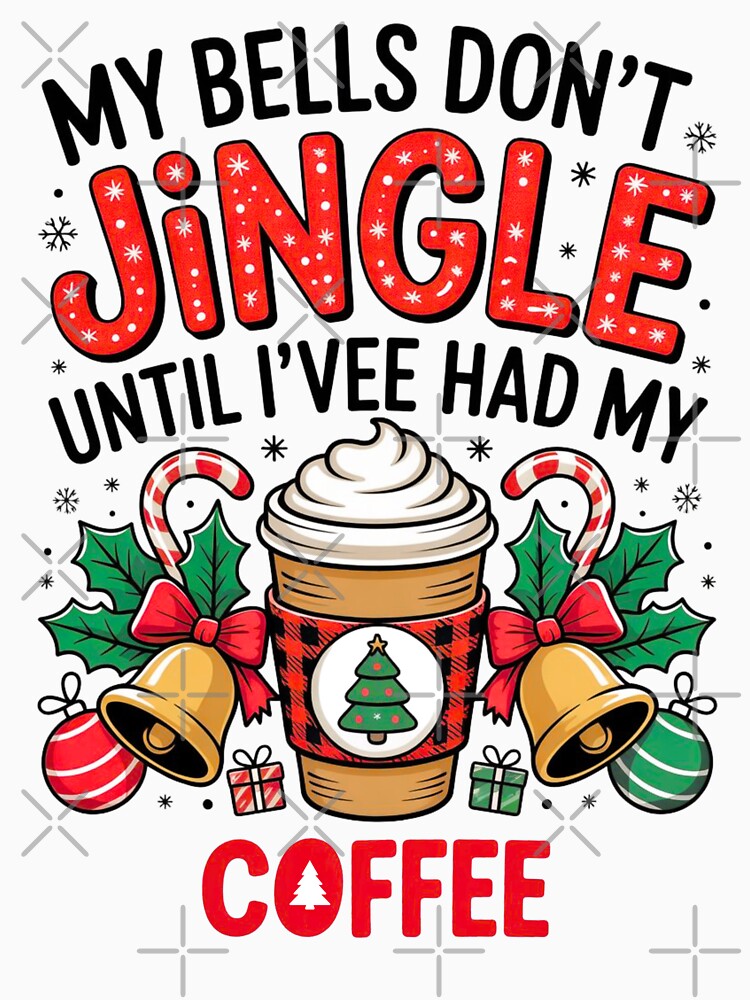 These Bells Dont Jingle Until Ive Had My Coffee by DOPANDA .