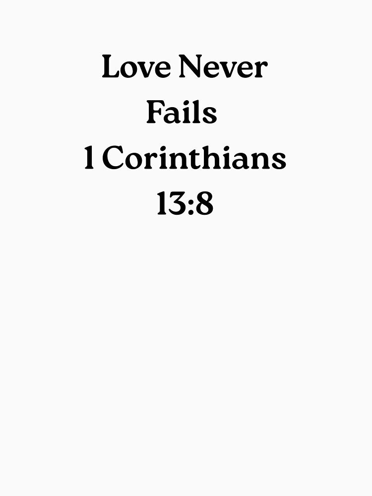 Love Never Fails Bible Verse Shirt by MamaMadeMagic2