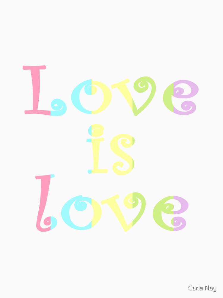 Love is love women t-shirt slim fit by Carla Nay