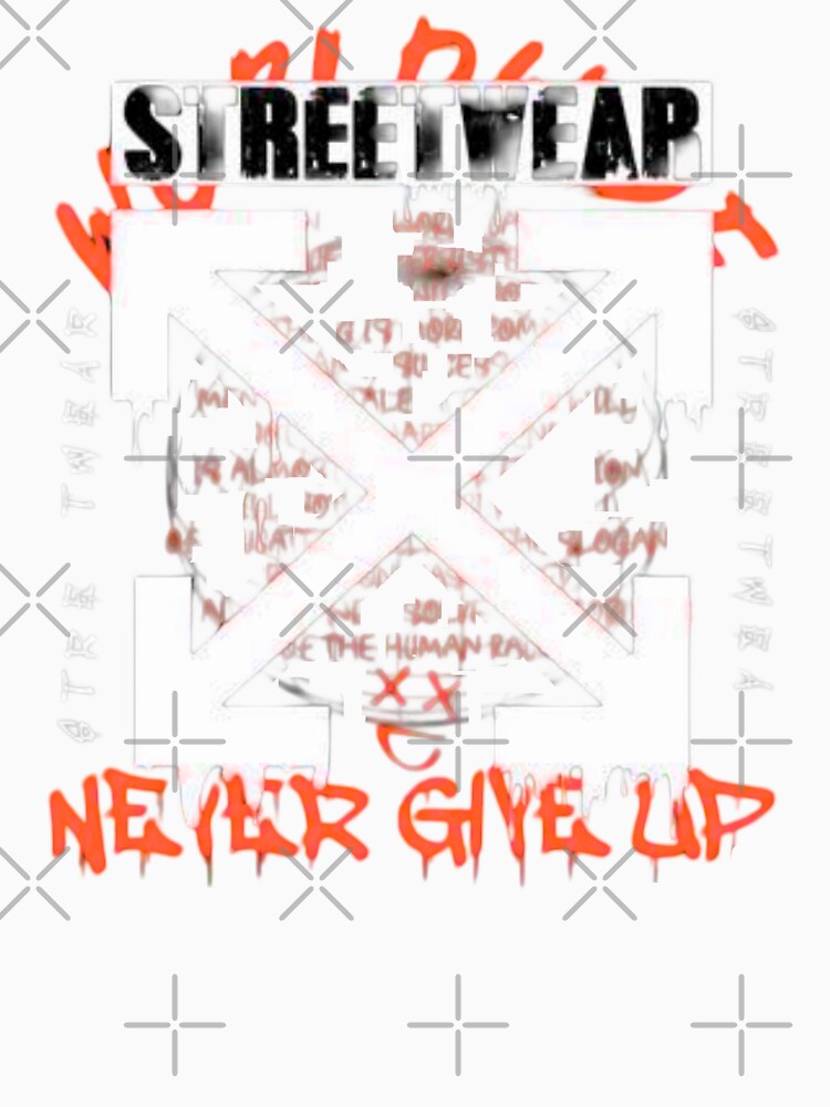 Never Give Up Streetwear by UZRWRLD
