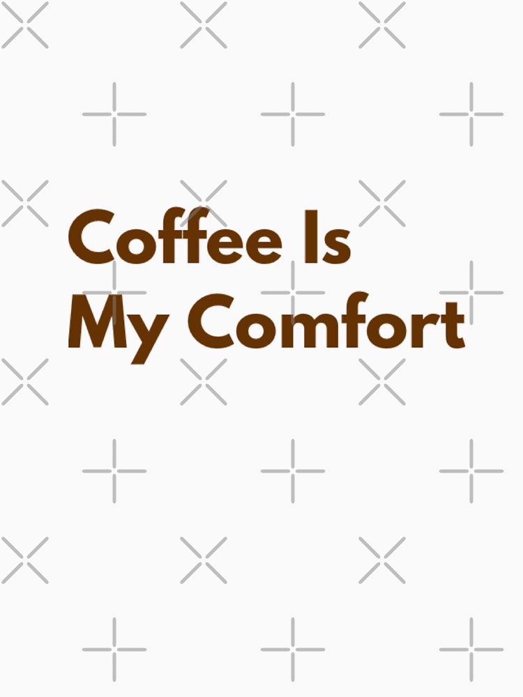 Coffee Is My Comfort – Minimalist Coffee Lover Design (Espresso Brown) by MerciMe