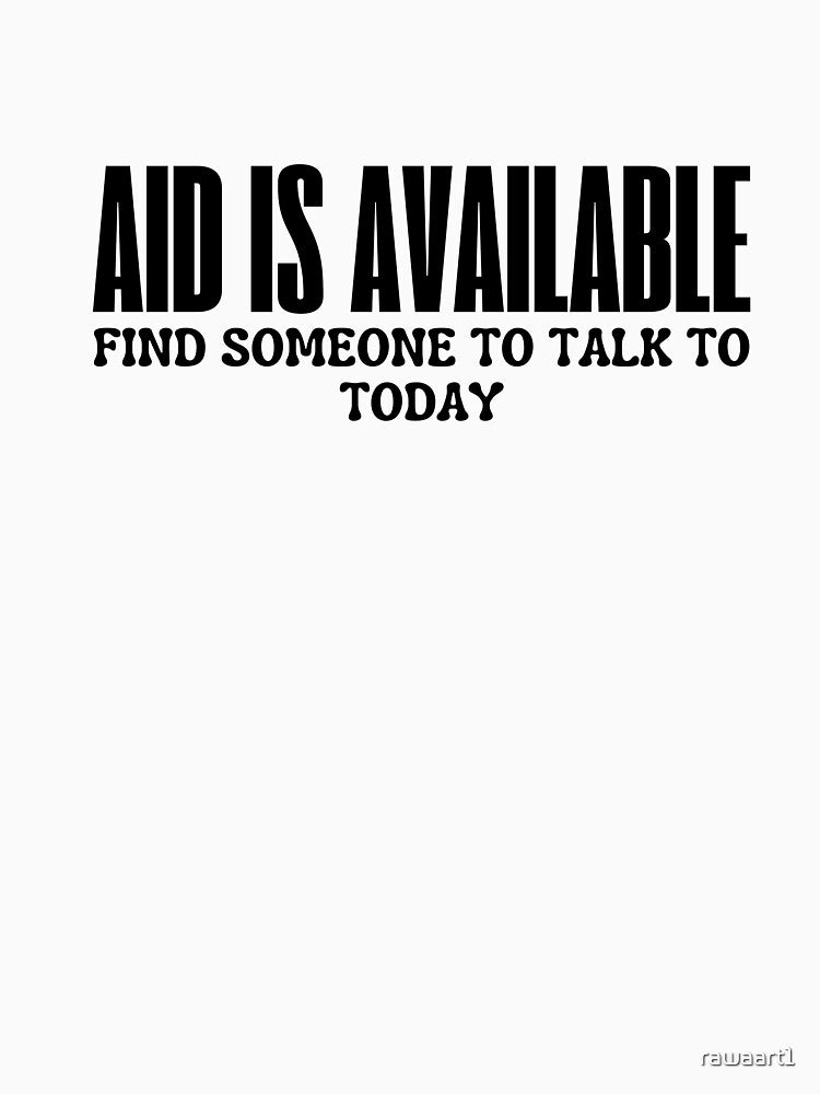 Aid is available,Find someone to talk to today by rawaart1