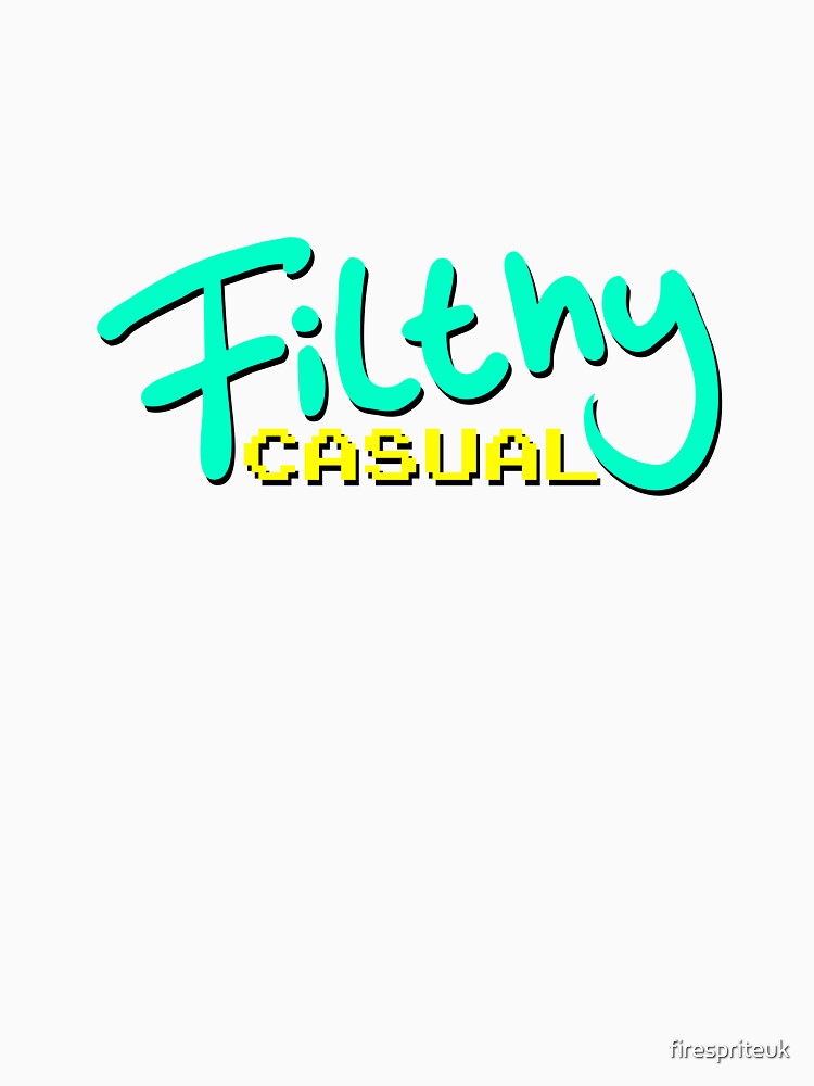 Filthy Casual by firespriteuk