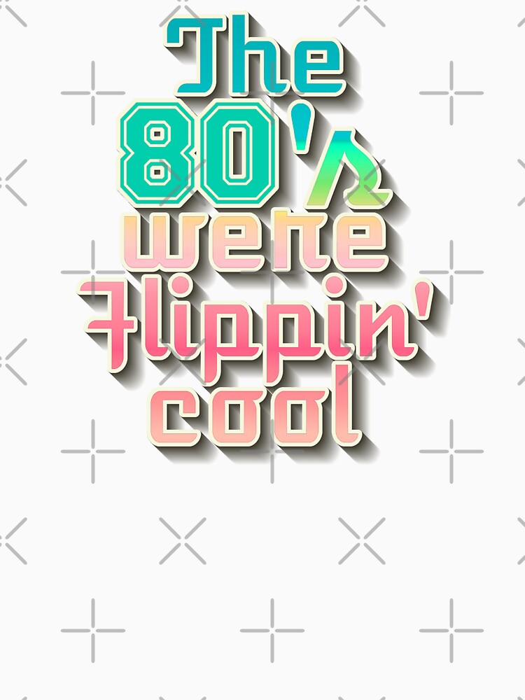 Pastel The 80's Were Flippin' Cool, Colorful Fun Retro Style Design by TrulyEpoque