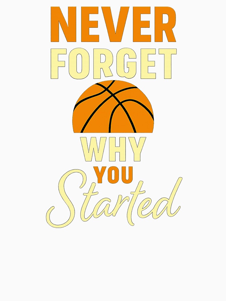 Never Forget Why You Started T-Shirt – Motivational Quote Tee by Zyorakhi Fashion by Zyorakhi Fashion
