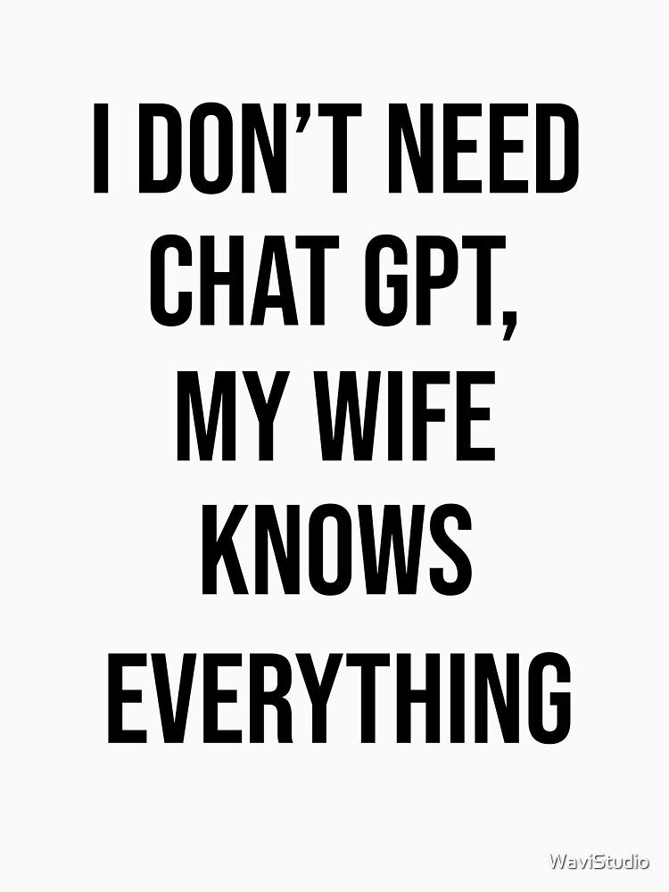 I Don't Need ChatGPT My Wife Knows Everything – Funny Husband & Wife Joke by WaviStudio