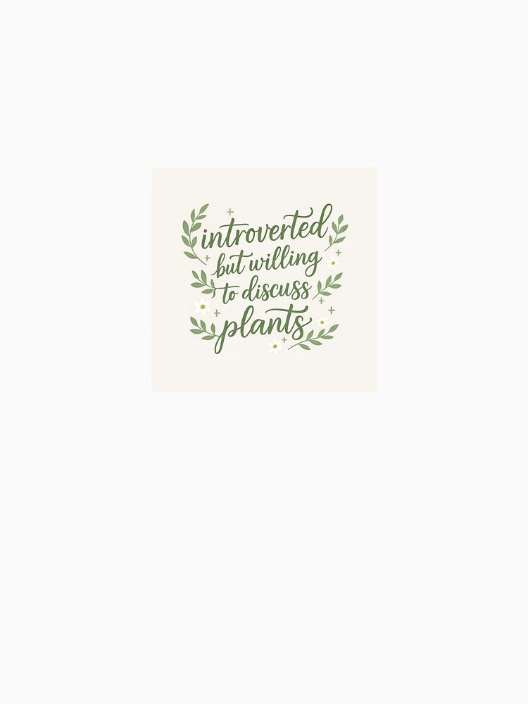 Aesthetic quote "Introverted but willing to discuss plants" by Leylasstore