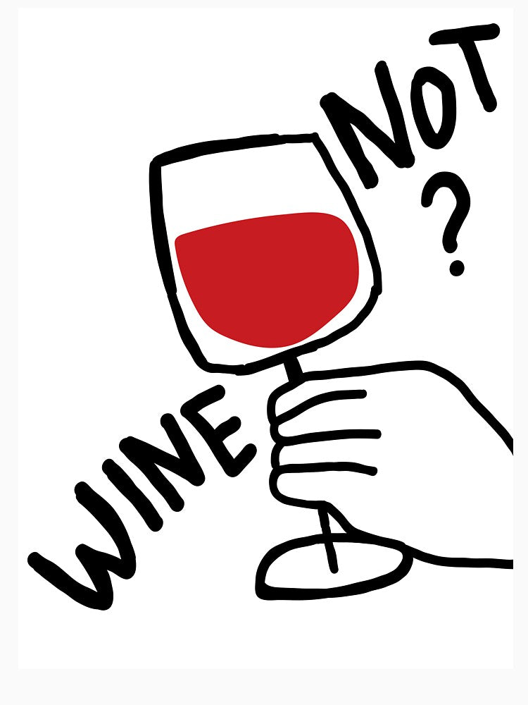 Wine Not? Funny Wine Poster by missbobbit