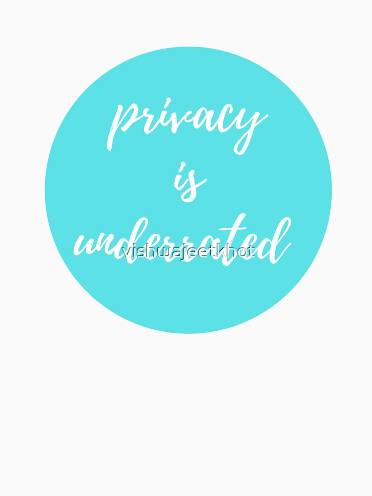 privacy is underrated by vishwajeetkhot