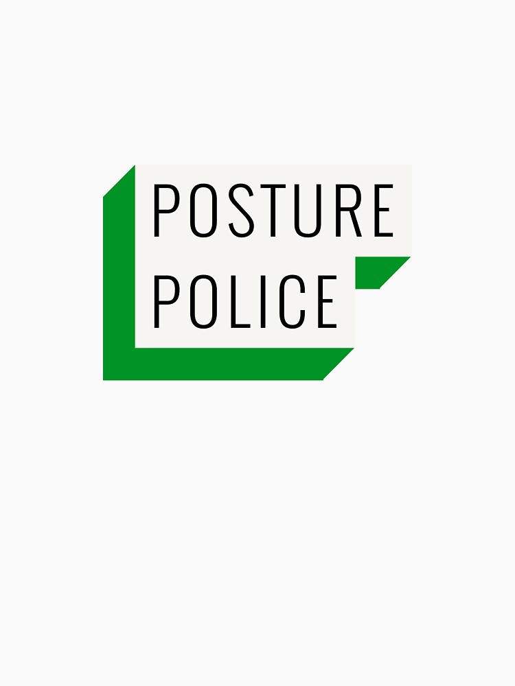 Posture Police Ergonomics T-shirt by LamountTees