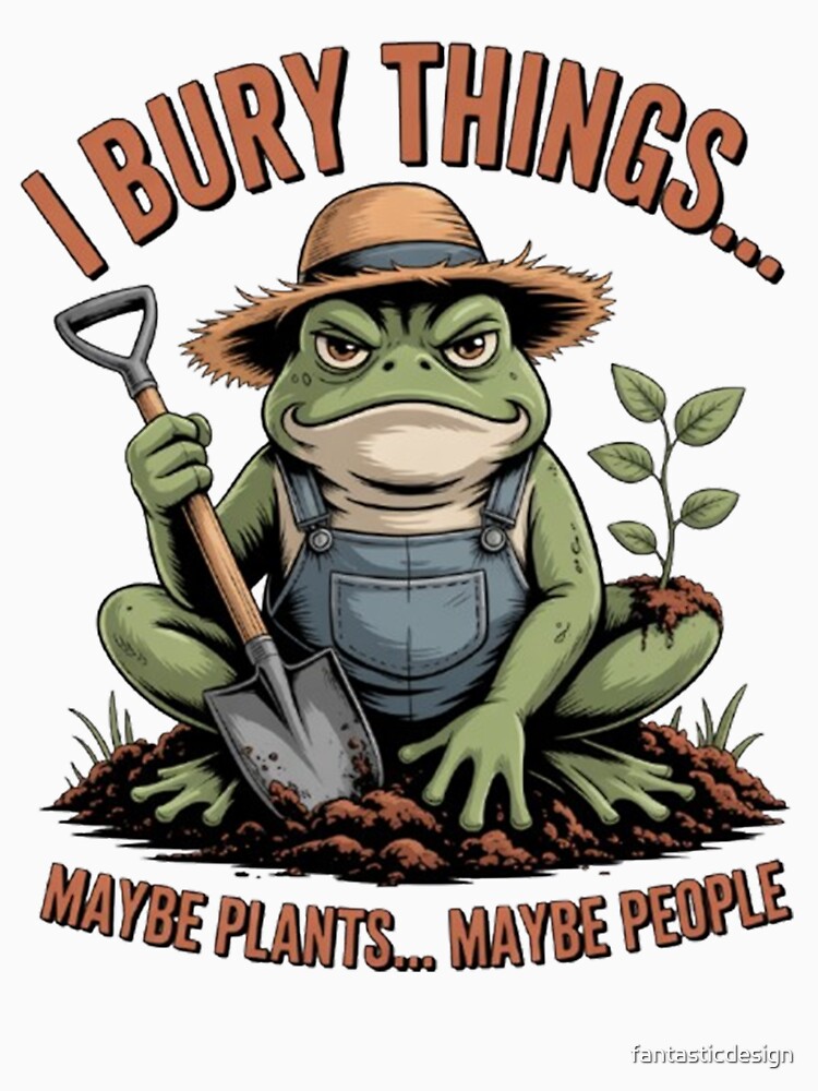 Sarcastic Funny Humor Art Design I Bury Things Maybe Plants by fantasticdesign