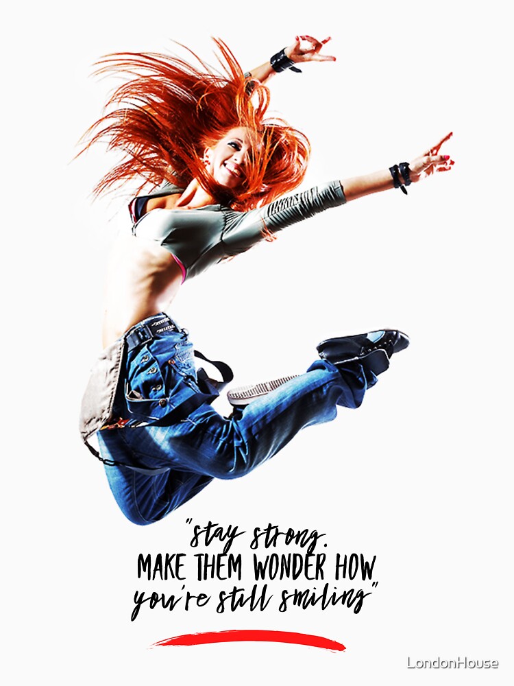 "Stay Strong.  Make Them Wonder How..." by LondonHouse