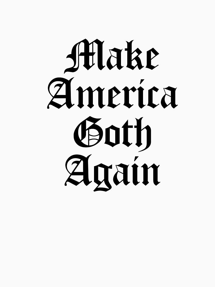 Make America Goth Again by TheEmeraldMoon