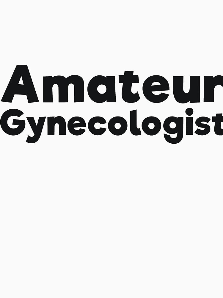 Amateur Gynecologist doctor humor by RedYolk