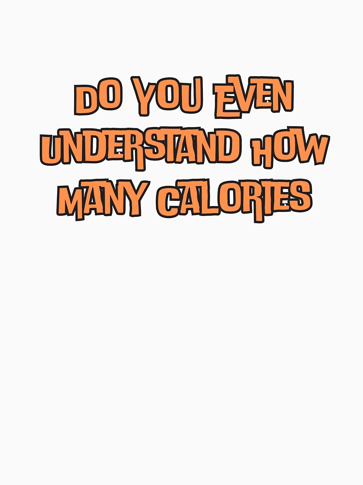 Do You Even Understand How Many Calories by ladylalitafanta