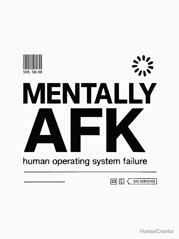 Mentally AFK - Futuristic Streetwear Design - Human Operating System Failure - Minimalist Techwear Aesthetic by HumanCreator