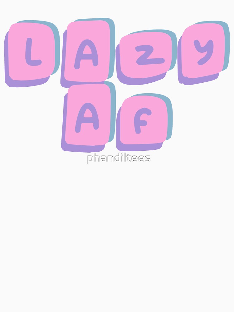 Lazy AF by DoodleDashCollective