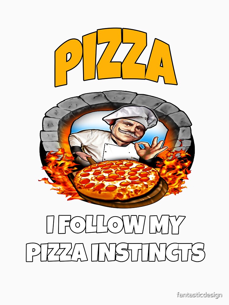 Funny Pizza Lover Humorous Design Pizza I Follow My Pizza Instincts. by fantasticdesign