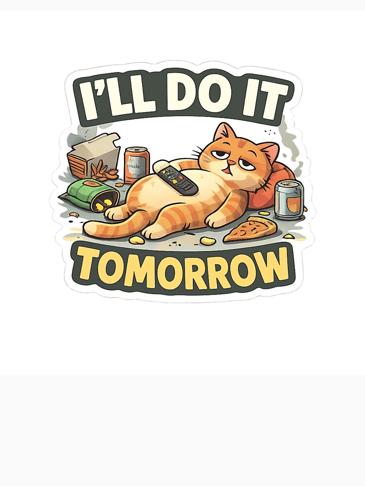 Funny Lazy Cat “I’ll Do It Tomorrow” Sticker – Procrastination Humor Cute Cat Design by ZenGrowth4