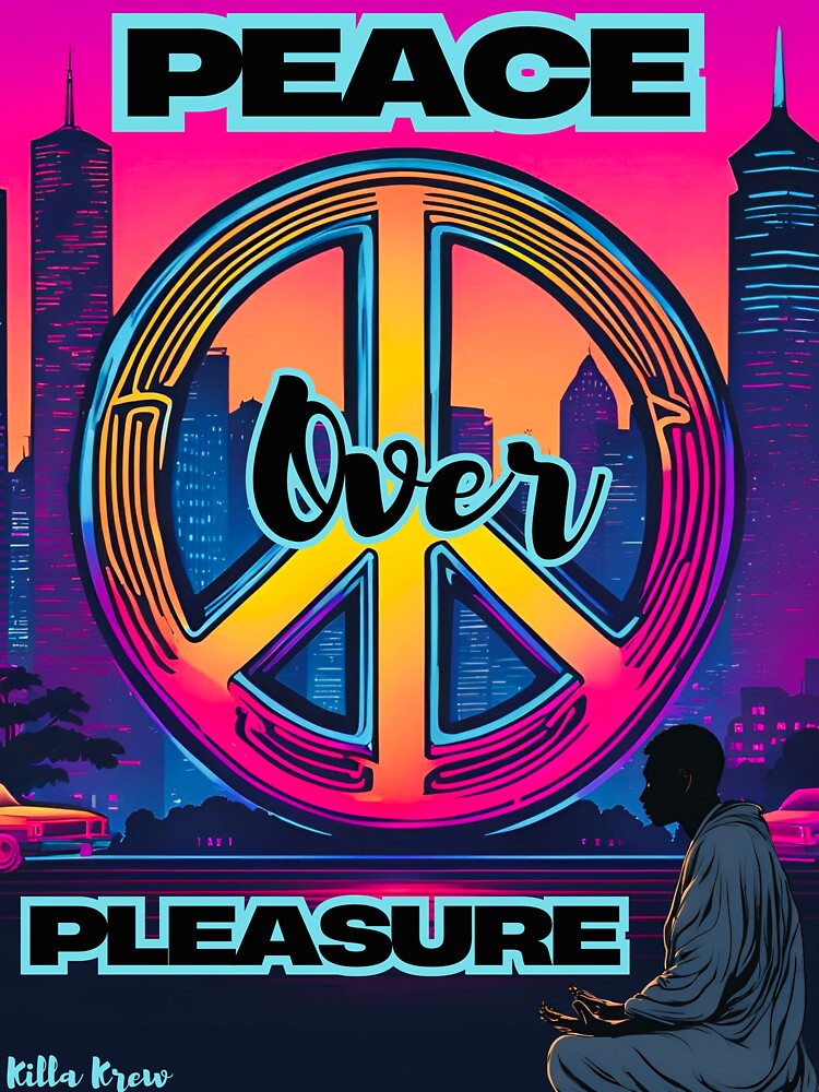 Peace over Pleasure design by Killakrew