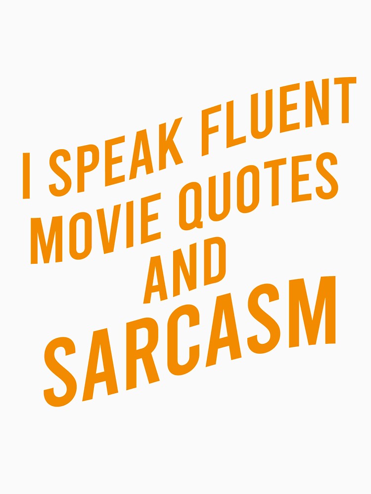 I speak fluent movie quotes and sarcasm by Matheus2001