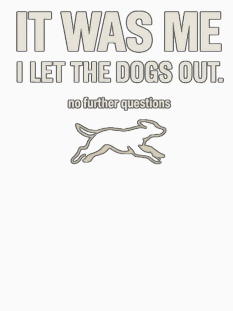 It Was Me – Dogs Out Tee by FrameFlow
