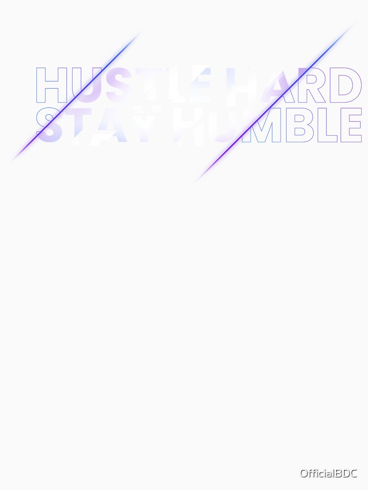 Hustle Hard, Stay Humble by OfficialBDC