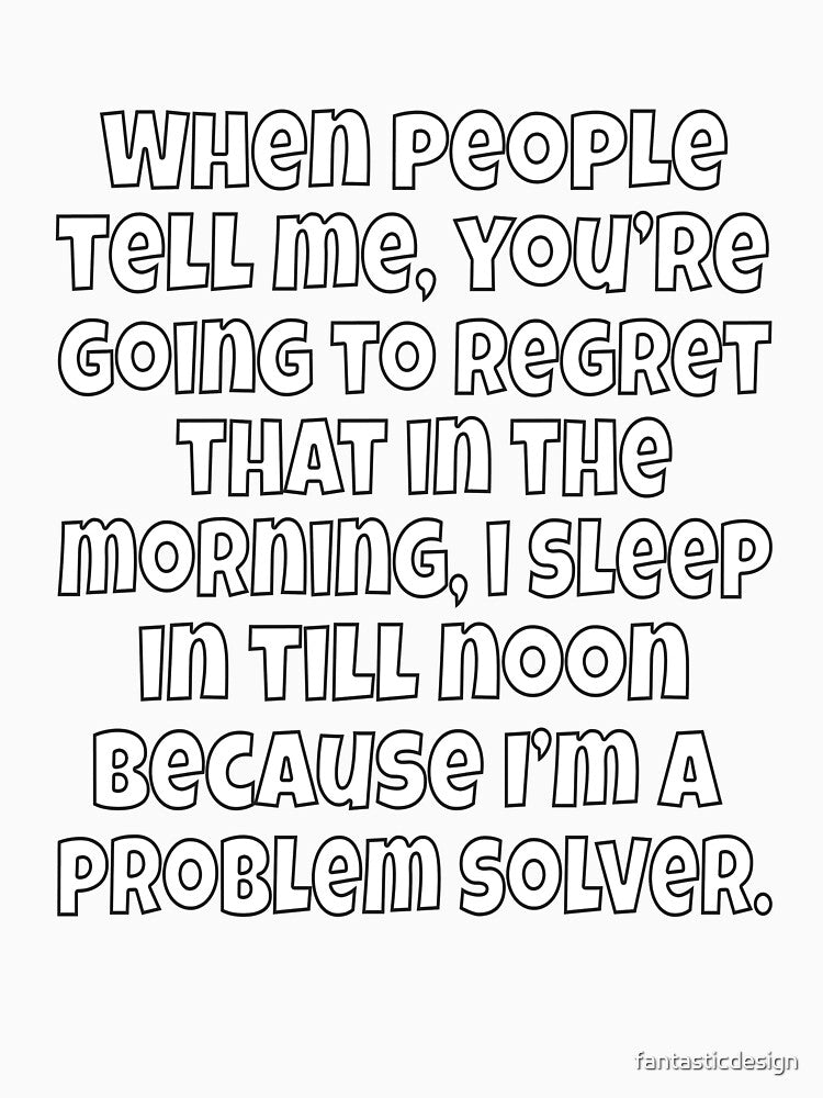 Funny Sarcastic Humor When People Tell Me, You’re Going To Regret That by fantasticdesign