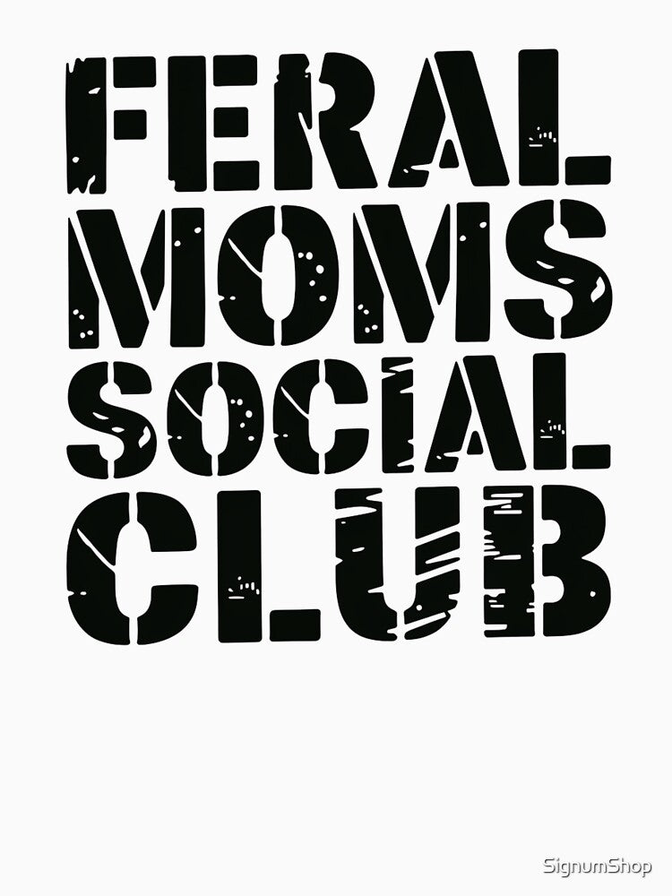 Feral Moms Social Club - Grunge by SignumShop