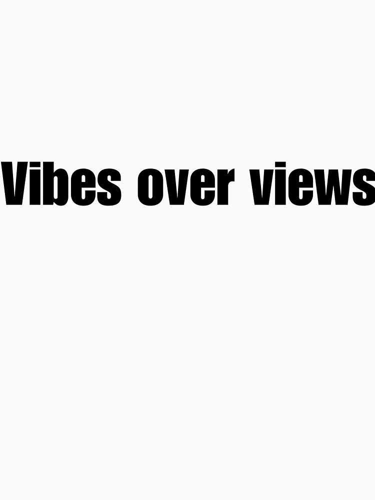 Vibes Over Views by DripZone01