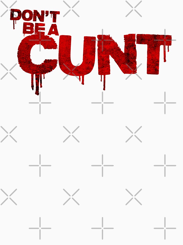 QUOTE "Don´t be a cunt" (Billy -  TV show series) by frikybomb