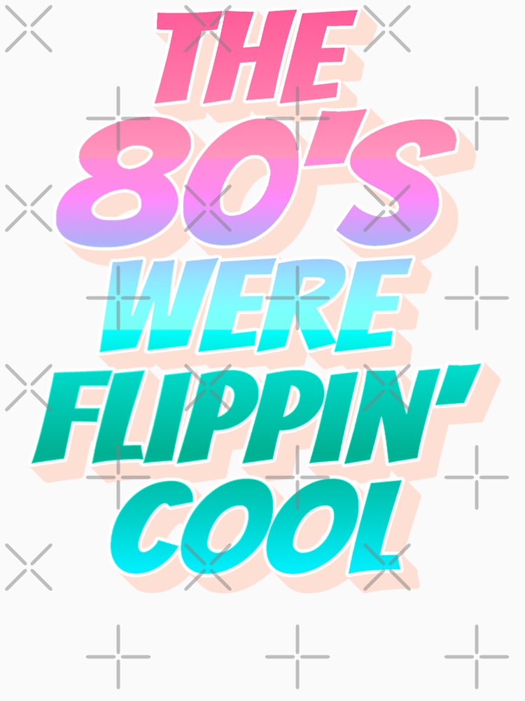 Pastel Ombre The 80's Were Flippin' Cool, Retro Style Design by TrulyEpoque