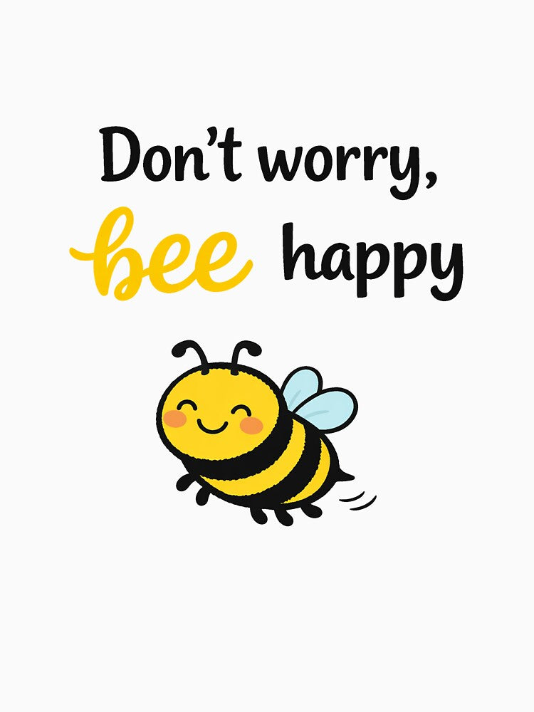 Don't Worry, Bee Happy! by lemurdesigns