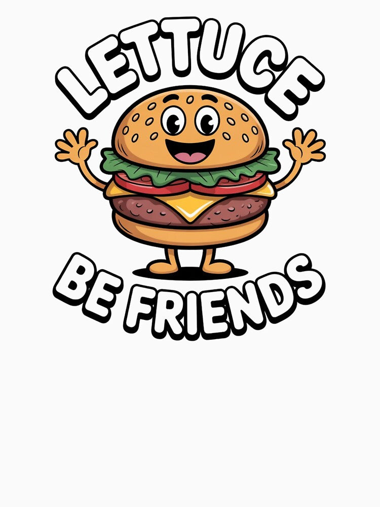 Lettuce Be Friends – Smiling Hamburger with Open Arms & Wordplay by teevoxx